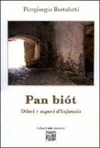 Pan biót. Odori e sapori d'infanzia - Piergiorgio Bortolotti - Libro Montedit 2010, I salici | Libraccio.it