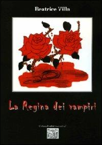 La regina dei vampiri - Beatrice Villa - Libro Montedit 2010, I salici | Libraccio.it
