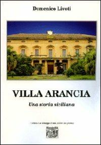 Villa Arancia. Una storia siciliana - Domenico Livoti - Libro Montedit 2010, Le schegge d'oro (i libri dei premi) | Libraccio.it