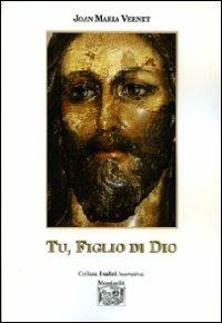 Tu, figlio di Dio - Joan Maria Vernet - Libro Montedit 2010, I salici | Libraccio.it
