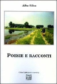 Poesie e racconti - Alba Silva - Libro Montedit 2010, I gelsi | Libraccio.it