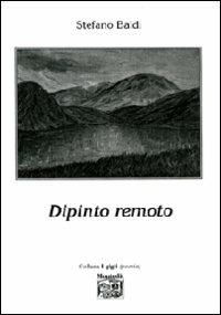 Dipinto remoto - Stefano Baldi - Libro Montedit 2010, I gigli | Libraccio.it