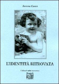 L' identità ritrovata - Serena Cucco - Libro Montedit 2010, I salici | Libraccio.it