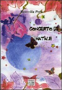 Concerto di Natale - Marcella Pera - Libro Montedit 2010, I salici | Libraccio.it