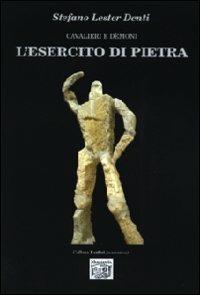 L' esercito di pietra. Cavalieri e demoni - Stefano Denti - Libro Montedit 2010, I salici | Libraccio.it