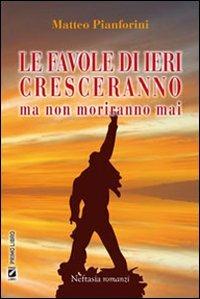 Le favole di ieri cresceranno - Matteo Pianforini - Libro Neftasia 2011 | Libraccio.it