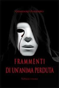 Frammenti di un'anima perduta - Giampaolo Polidoro - Libro Neftasia 2012 | Libraccio.it