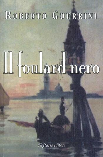 Il foulard nero - Roberto Guerrini - Libro Neftasia 2013 | Libraccio.it