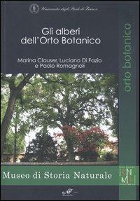 Gli alberi dell'orto botanico - Marina Clauser, Luciano Di Fazio, Paolo Romagnoli - Libro Masso delle Fate 2005, Orto botanico | Libraccio.it