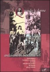 Quando le donne andavano in bicicletta. Testimonianze e frammenti di vita vissuta nei ricordi delle donne di Scandicci dal fascismo agli anni Sessanta