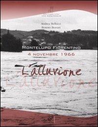 Montelupo Fiorentino. 4 novembre 1966. L'alluvione - Andrea Bellucci Boreno Borsari - Libro Masso delle Fate 2006, Storia locale | Libraccio.it