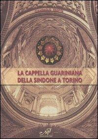 La Cappella Guariniana della Sindone di Torino - Giampaolo Trotta - Libro Masso delle Fate 2007, Edizioni speciali | Libraccio.it