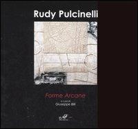 Forme arcane. Catalogo della mostra (Portoferraio, 28 luglio-5 agosto 2007). Ediz. italiana e inglese - Rudy Pulcinelli - Libro Masso delle Fate 2007, Arte. Monografie | Libraccio.it