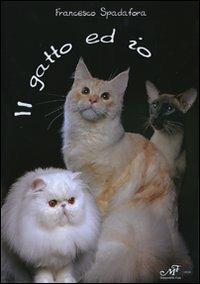 Il gatto ed io - Francesco Spadafora - Libro Masso delle Fate 2007 | Libraccio.it
