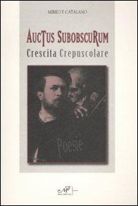 Auctus subobscurum-Crescita crepuscolare - Mirko F. Catalano - Libro Masso delle Fate 2007, Comete | Libraccio.it