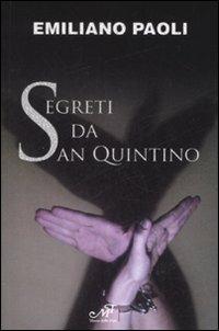 Segreti da San Quintino - Emiliano Paoli - Libro Masso delle Fate 2007, Giallo nero | Libraccio.it