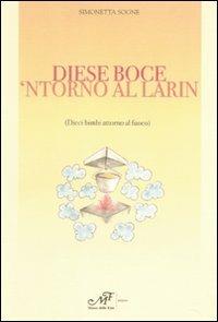 Diese boce 'intorno al larin-Dieci bimbi attorno al fuoco - Simonetta Sogne - Libro Masso delle Fate 2008, Storie, memorie e personaggi | Libraccio.it