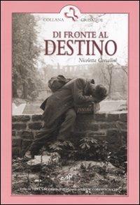 Di fronte al destino - Nicoletta Corsalini - Libro Masso delle Fate 2008, Crisalide. Poesia | Libraccio.it