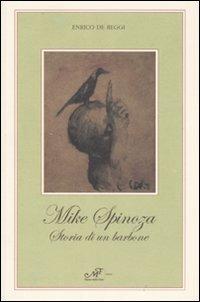 Mike Spinoza. Storia di un barbone - Enrico De Reggi - Libro Masso delle Fate 2008, Impronte | Libraccio.it