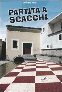 Partita a scacchi - Orfeo Paci - Libro Masso delle Fate 2008, Impronte | Libraccio.it