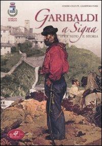 Garibaldi a Signa. Fra mito e storia - Cosimo Ceccuti, Giampiero Fossi - Libro Masso delle Fate 2008, Signa nel ventesimo secolo | Libraccio.it