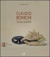 Claudio Bonichi. L'essenza invisibile. Catalogo della mostra (Matera, 4 ottobre-9 novembre 2008). Ediz. italiana e inglese