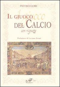 Il gioco del calcio con vignette - Pietro Gori - Libro Masso delle Fate 2008 | Libraccio.it