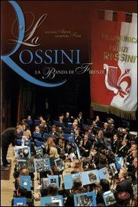 La Rossini. La banda di Firenze - Luciano Artusi, Giampiero Fossi - Libro Masso delle Fate 2008, Edizioni speciali | Libraccio.it