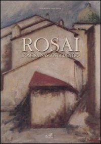 Rosai. L'ombra nascosta dentro. Catalogo della mostra (Cortona, 9 maggio-12 luglio 2009). Ediz. illustrata - Giovanni Faccenda - Libro Masso delle Fate 2009, Le mostre del MAEC | Libraccio.it