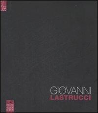 Giovanni Lastrucci (1961-2008)  - Libro Masso delle Fate 2009, Arte. Monografie | Libraccio.it