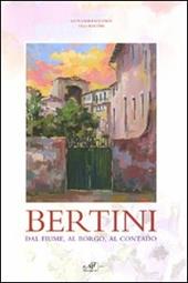 Bertini. Dal fiume, dal borgo, al contado. Catalogo della mostra (Lastra a Signa, 17 ottobre-22 novembre 2009)