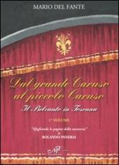 Dal grande Caruso al piccolo Caruso. Il belcanto in Toscana. Vol. 1