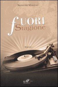 Fuori stagione - Salvatore Mancuso - Libro Masso delle Fate 2009, La tela del ragno | Libraccio.it