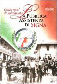 Cento anni di solidarietà. La pubblica assistenza di Signa - Boreno Borsari, Matteo Carrai, Giampiero Fossi - Libro Masso delle Fate 2009, Edizioni speciali | Libraccio.it