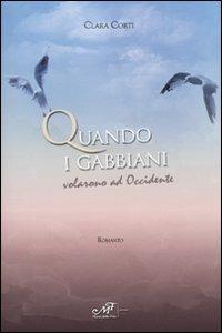 Quando i gabbiani volarono ad Occidente - Clara Corti - Libro Masso delle Fate 2009, La tela del ragno | Libraccio.it