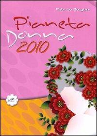 Pianeta Donna 2010  - Libro Masso delle Fate 2010 | Libraccio.it