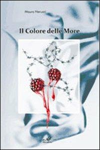 Il colore delle more - Mauro Nerucci - Libro Masso delle Fate 2010, Impronte | Libraccio.it