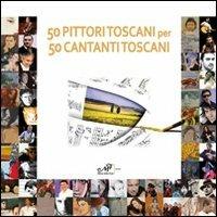 Cinquanta pittori toscani per 50 cantanti toscani  - Libro Masso delle Fate 2011, Arte contemporanea | Libraccio.it