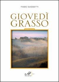 Giovedì grasso - Fabio Sassetti - Libro Masso delle Fate 2011 | Libraccio.it