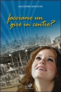 Facciamo un giro in centro? - Salvatore Mancuso - Libro Masso delle Fate 2011 | Libraccio.it