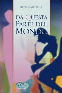 Da questa parte del mondo - Pietro Civitareale - Libro Masso delle Fate 2012, Impronte | Libraccio.it