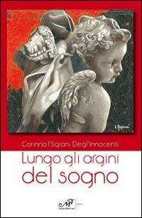 Lungo gli argini del sogno - Corinna Nigiani Degl'Innocenti - Libro Masso delle Fate 2012, Mielamaro | Libraccio.it