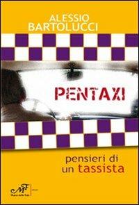 Pentaxi. Pensieri di un tassista - Alessio Bartolucci - Libro Masso delle Fate 2012, Spiritualità e religioni | Libraccio.it