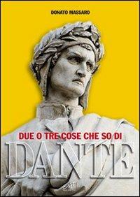 Due o tre cose che so di Dante - Donato Massaro - Libro Masso delle Fate 2012, Edizioni speciali | Libraccio.it