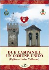 Due campanili, un comune unico (Figline e Incisa Valdarno)