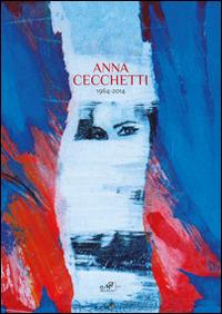 Anna Cecchetti 1964-2014  - Libro Masso delle Fate 2014, Arte contemporanea | Libraccio.it