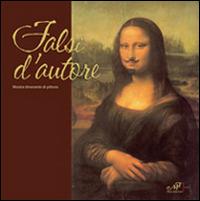 Falsi d'autore. Mostra itinerante di pittura  - Libro Masso delle Fate 2014 | Libraccio.it
