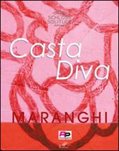Casta Diva. Maranghi. Ediz. inglese e tedesca