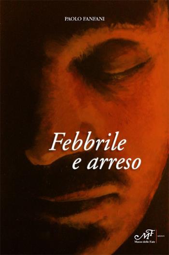 Febbrile e arreso - Paolo Fanfani - Libro Masso delle Fate 2015, Mielamaro | Libraccio.it