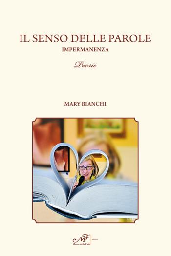 Il senso delle parole. Impermanenza - Mary Bianchi - Libro Masso delle Fate 2015, Mielamaro | Libraccio.it